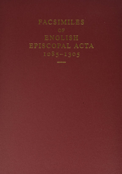 Facsimiles of English Episcopal Acta, 1085-1305