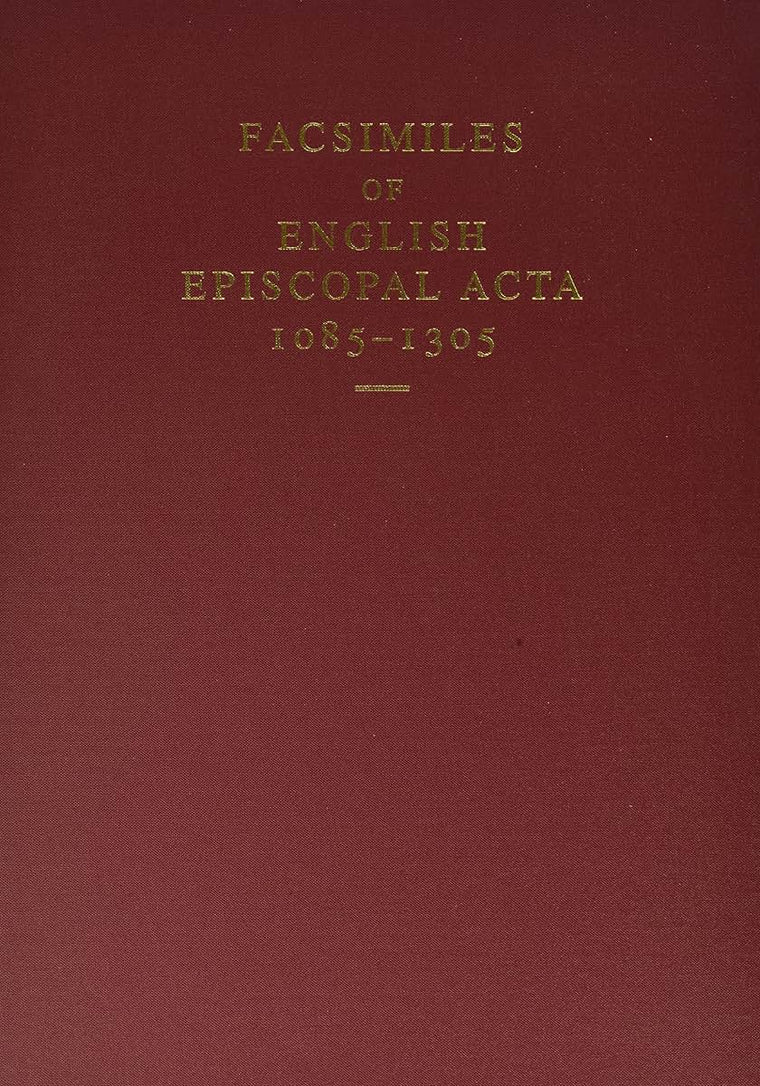 Facsimiles of English Episcopal Acta, 1085-1305