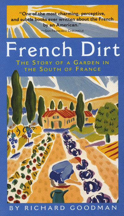 French Dirt: The Story of a Garden in the South of France by