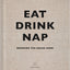 Eat Drink Nap: Bringing the House Home