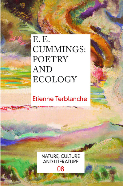E. E. Cummings: Poetry and Ecology (Nature, Culture and Literature, 8)