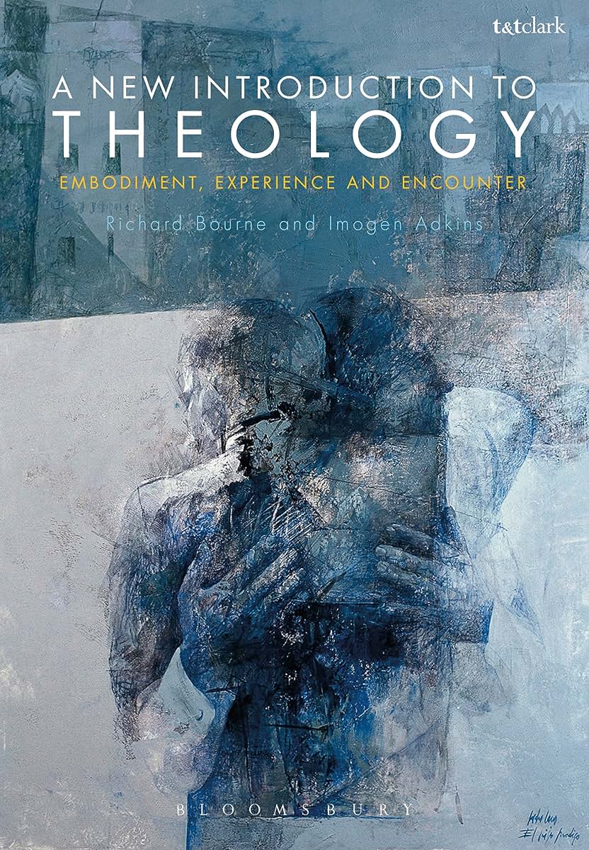 A New Introduction to Theology: Embodiment, Experience and Encounter