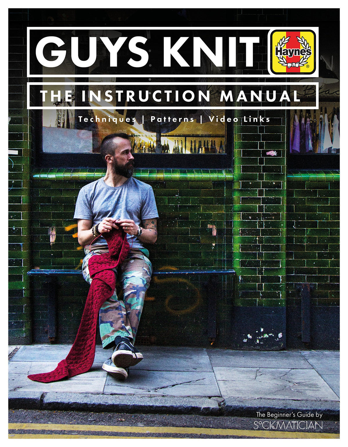 Guys Knit: The Instruction Manual: Techniques, Patterns, Video Links (Haynes Manuals)
