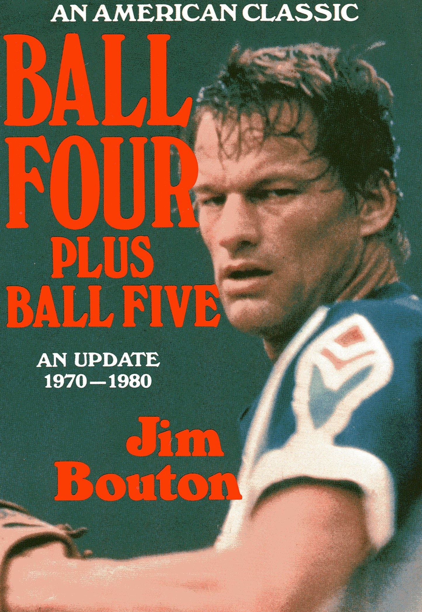 Ball Four, Plus Ball Five: An Update, 1970-1980 by Bouton, J