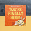 You're Finally Here! (You?re Finally Here!, 1)