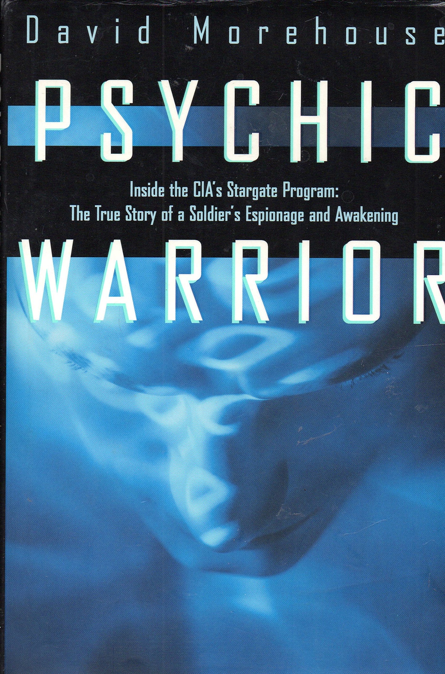 Psychic Warrior: Inside the Cia's Stargate Program : The Tru