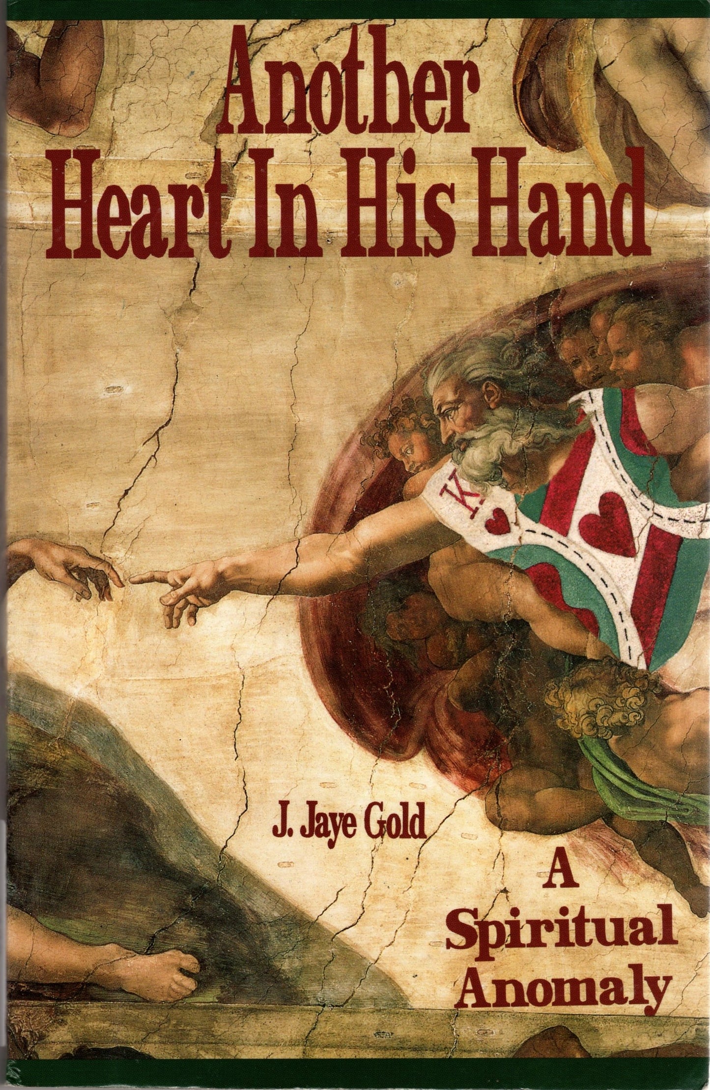 Another Heart in His Hand: A Spiritual Anomaly by Gold, J. J