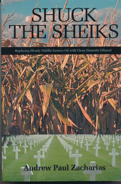 Shuck the Sheiks: Replacing Bloody Middle Eastern Oil With Clean Domestic Ethanol