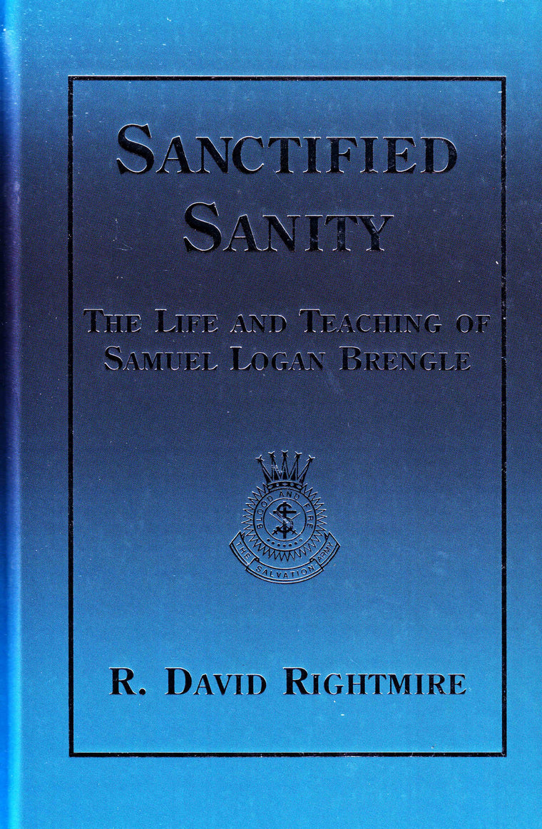 Sanctified Sanity: The Life and Teaching of Samuel Logan Brengle
