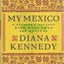 My Mexico: A Culinary Odyssey with More Than 300 Recipes by