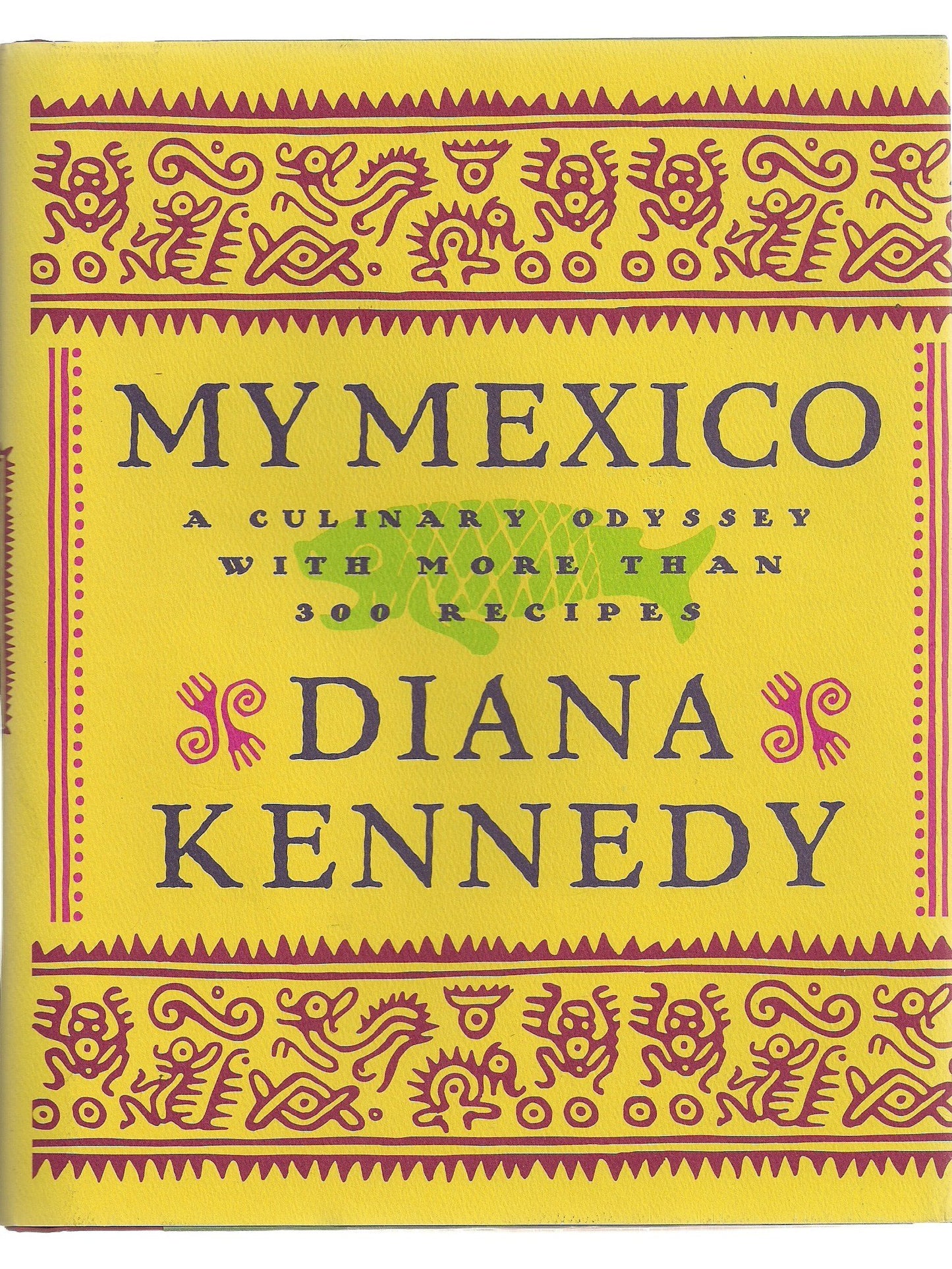 My Mexico: A Culinary Odyssey with More Than 300 Recipes by