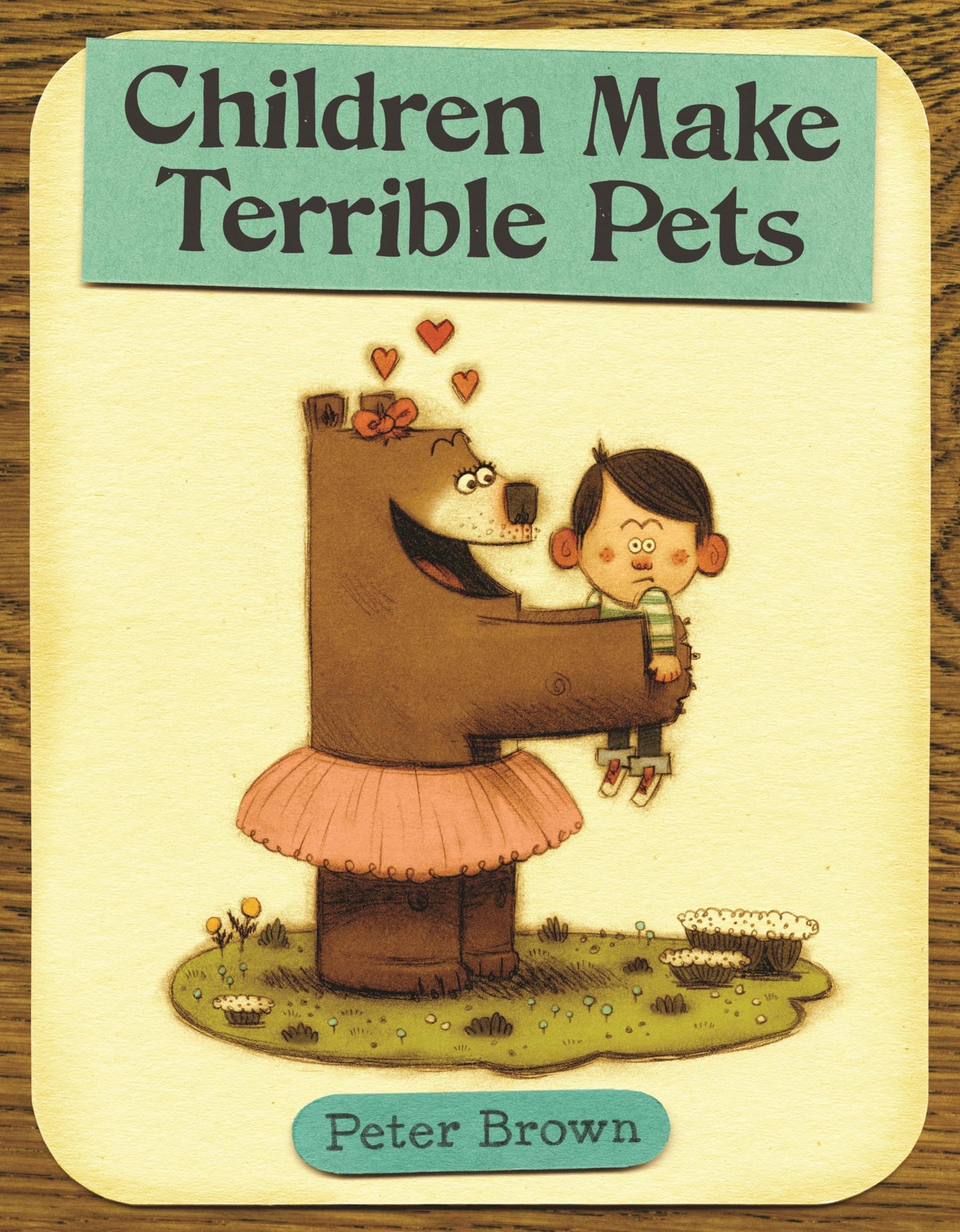 Children Make Terrible Pets (Starring Lucille Beatrice Bear,
