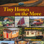 Tiny Homes on the Move: Wheels and Water (The Shelter Library of Building Books)