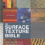 The Surface Texture Bible: More Than 800 Color and Texture Samples for Every Surface, Furnishing, and Finish