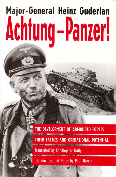 Achtung-Panzer!: The Development of Armoured Forces, Their Tactics and Operational Potential