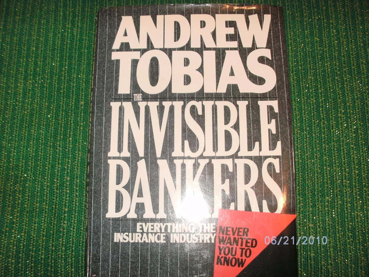 Invisible Bankers: Everything the Insurance Industry Never W