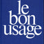 Le bon usage: Grammaire francaise, avec des remarques sur la langue francaise d'aujourd'hui (French Edition)