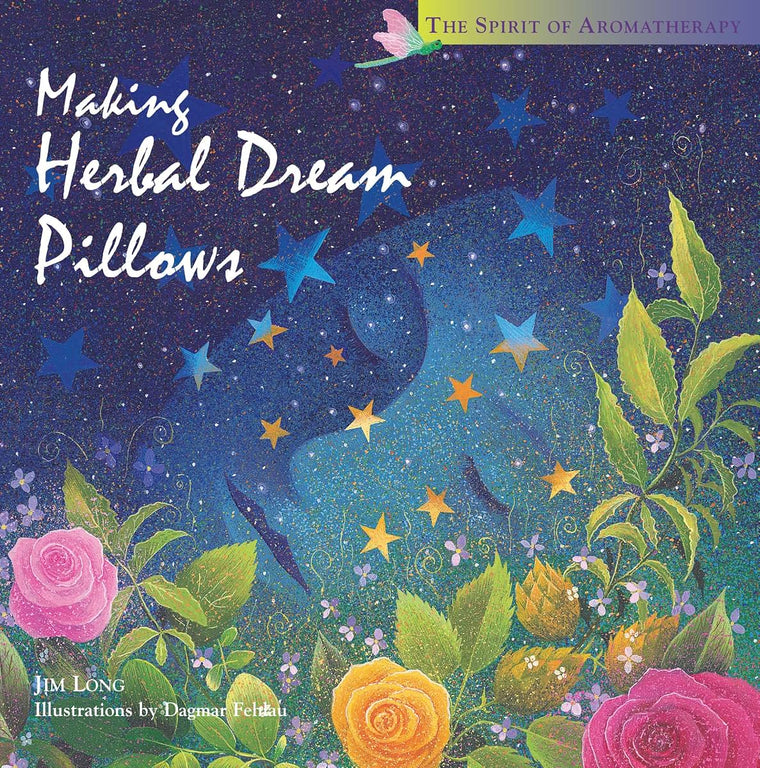 Making Herbal Dream Pillows : Secret Blends for Pleasant Dreams (The Spirit of Aromatherapy)