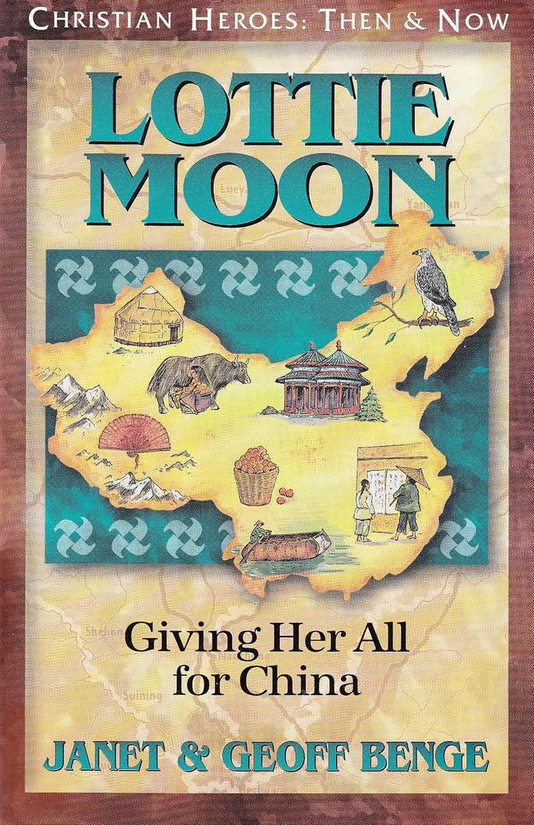 Lottie Moon: Giving Her All for China (Christian Heroes: Then and Now)