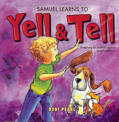 Samuel Learns To Yell And Tell: A Warning for Children Against Sexual Predators