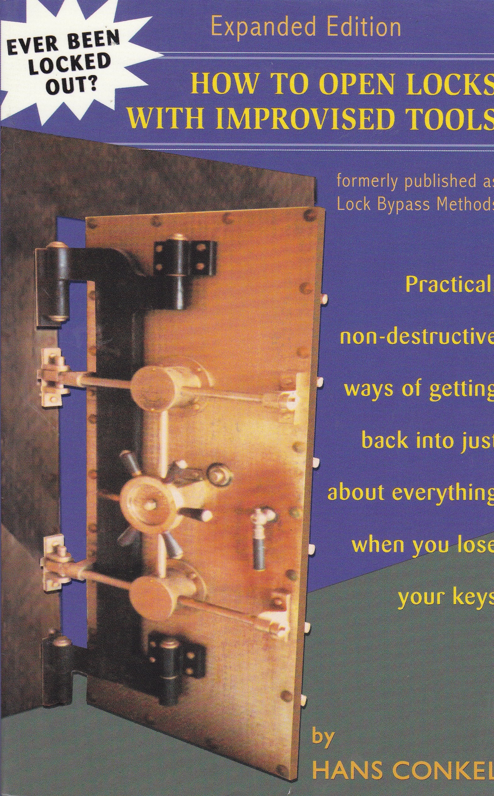 How To Open Locks With Improvised Tools: Practical, Non-Destructive Ways Of Getting Back Into Just About Everything When You Lose Your Keys (formerly published as Lock Bypass Methods)