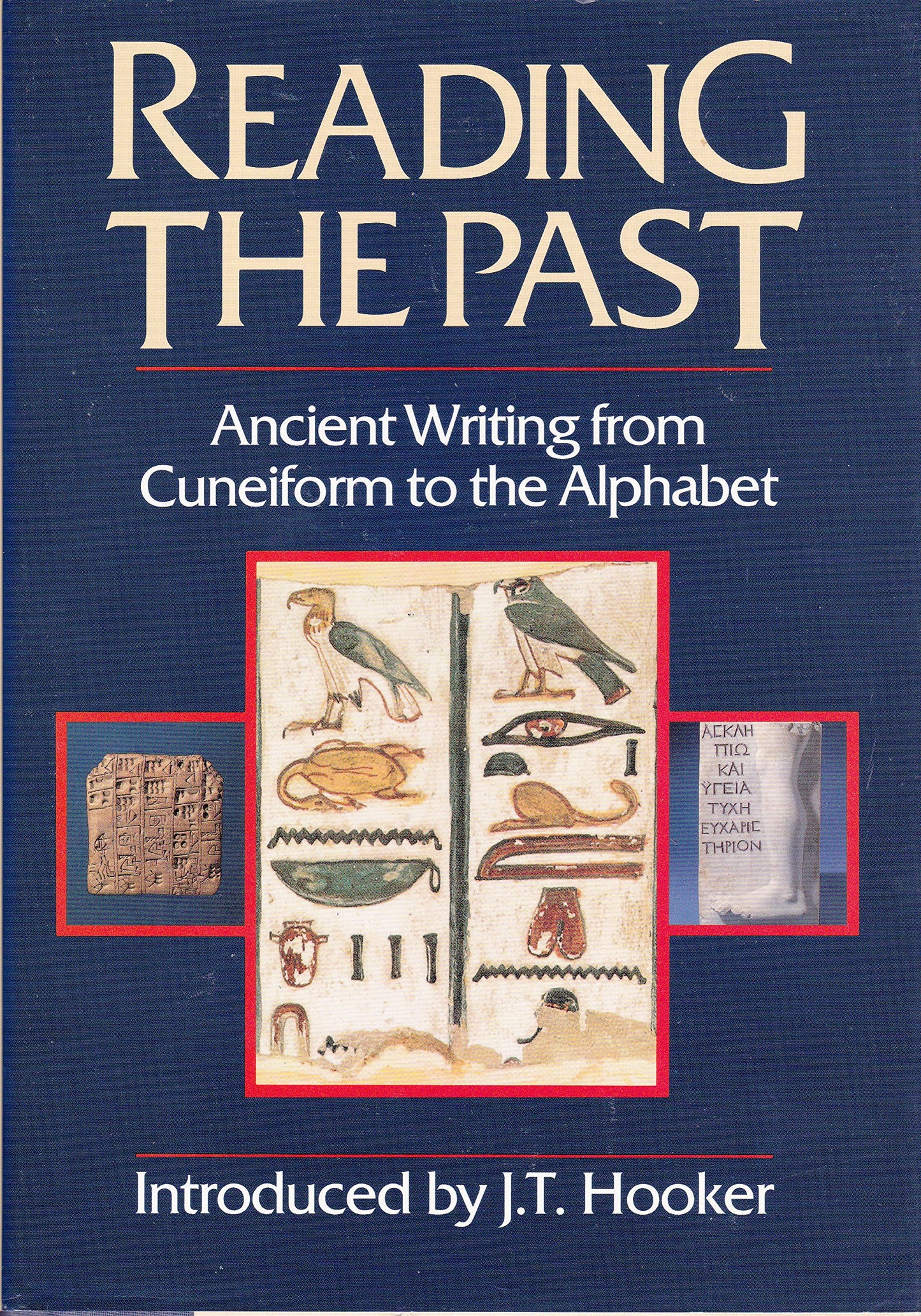 Reading the Past: Ancient Writing From Cuneiform to the Alphabet