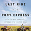 The Last Ride of the Pony Express: My 2,000-mile Horseback J