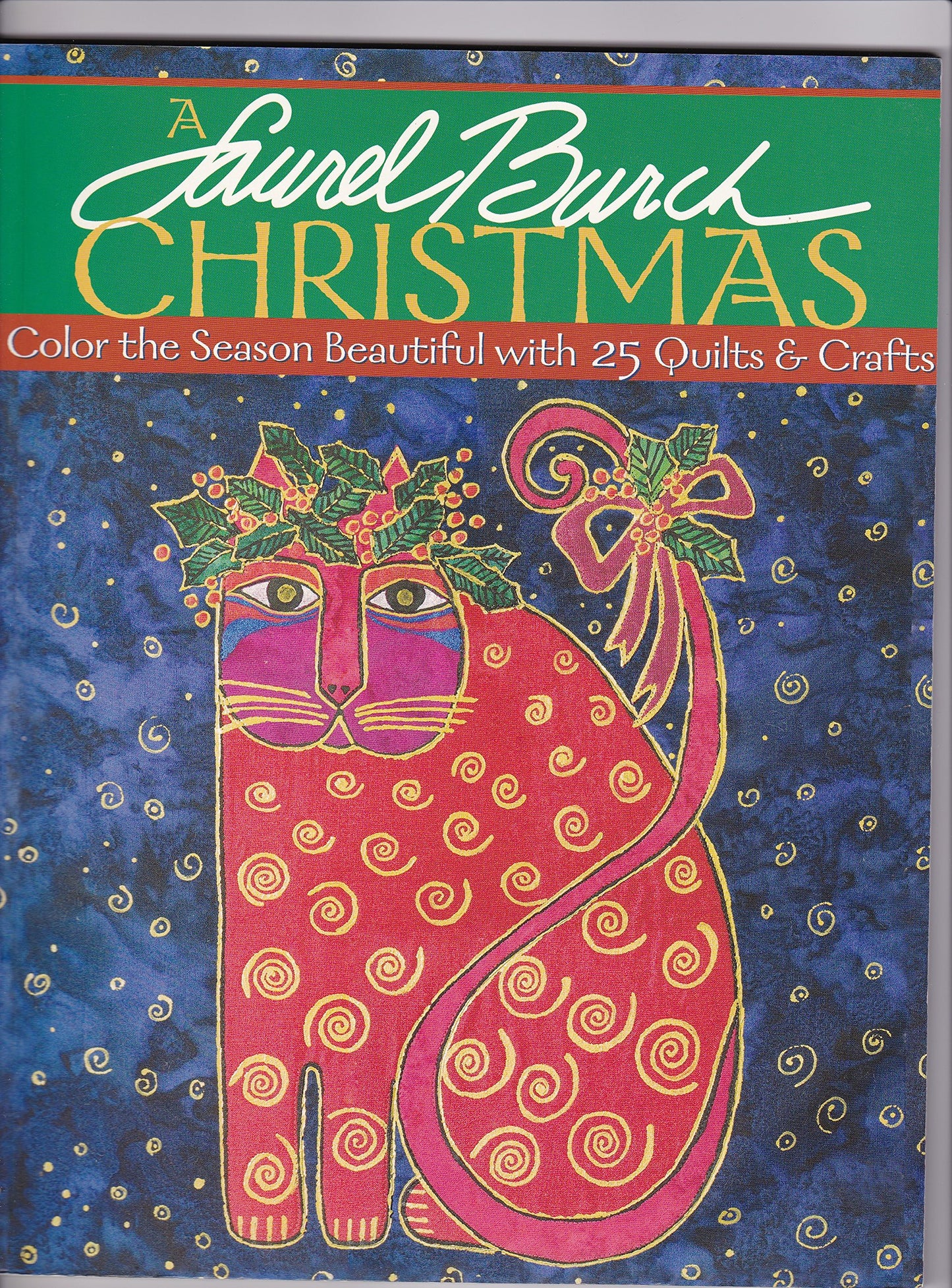 Laurel Burch Christmas - A: Color the Season Beautiful with 25 Quilts & Crafts