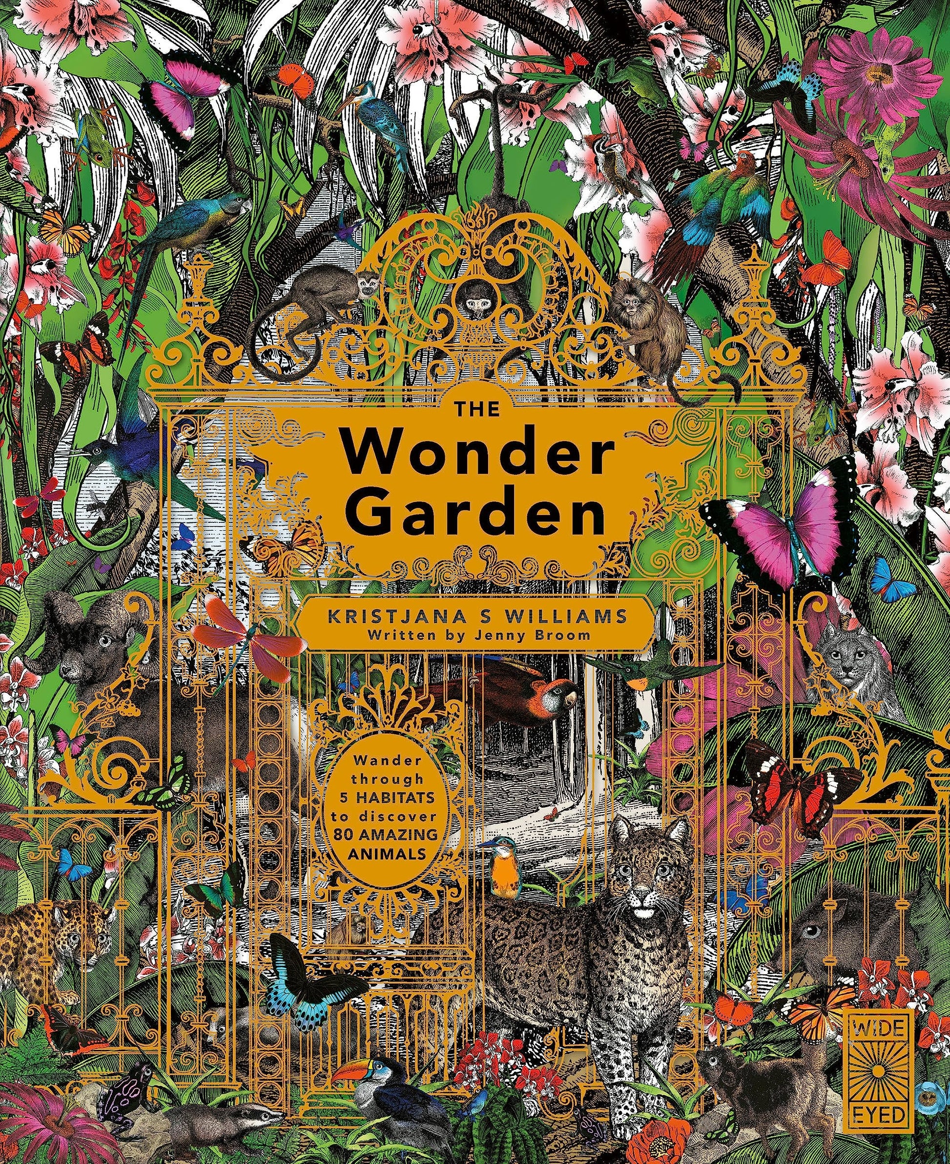 The Wonder Garden: Wander through 5 habitats to discover 80 amazing animals