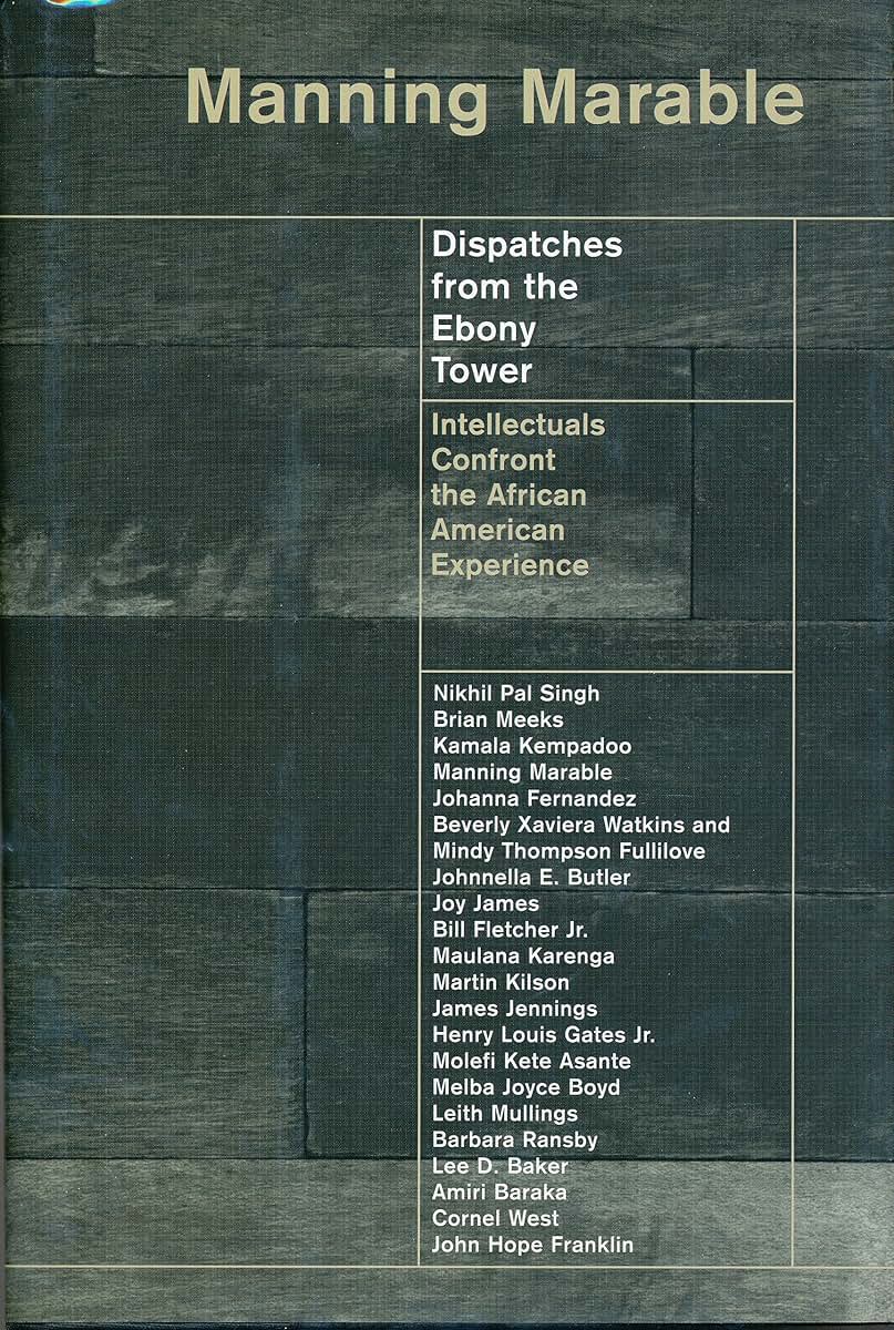 Dispatches from the Ebony Tower: Intellectuals Confront the African American Experience