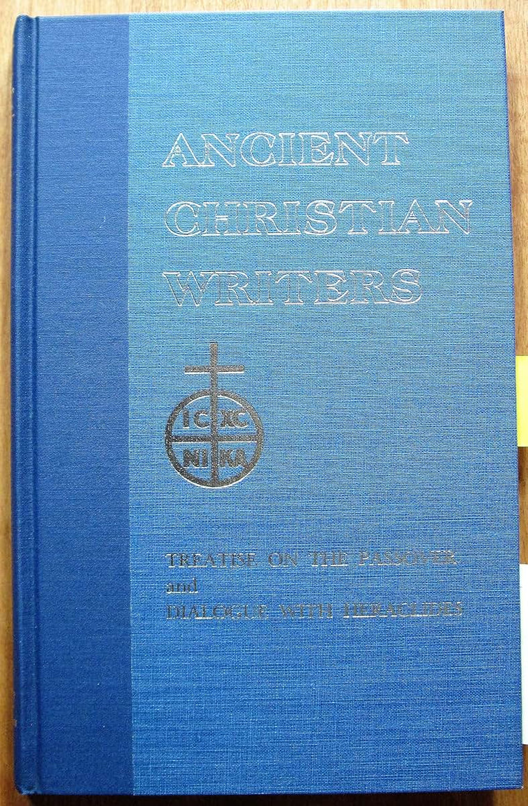 Treatise on the Passover and Dialogue of Origen With Heraclides and His Fellow Bishops on the Father, the Son, and the Soul (Ancient Christian Writer Vol. 54)