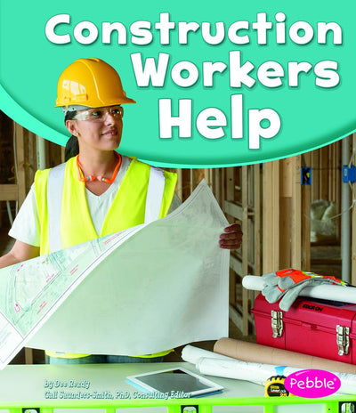 Construction Workers Help (Our Community Helpers)