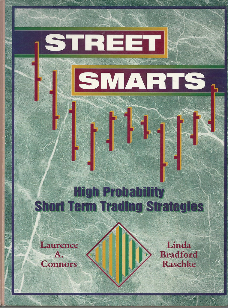 Street Smarts: High Probability Short-Term Trading Strategies