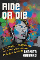 Ride Or Die: A Feminist Manifesto for the Well-Being of Black Women