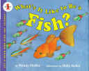 What's It Like to Be a Fish?