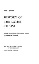 History of the Lathe to 1850: A Study in the Growth of a Technical Element of an Industrial Economy