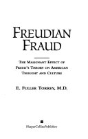 Freudian Fraud: The Malignant Effect of Freud's Theory on American Thought and Culture
