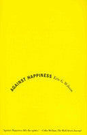Against Happiness: In Praise of Melancholy