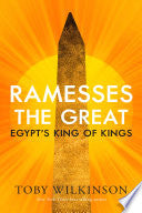 Ramesses the Great: Egypt's King of Kings