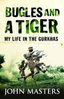 Bugles and a Tiger: My Life in the Gurkhas