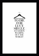 To Die for: Is Fashion Wearing Out the World?