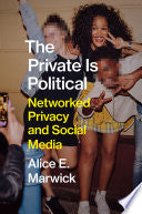 The Private is Political: Networked Privacy and Social Media