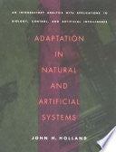 Adaptation in Natural and Artificial Systems: An Introductory Analysis with Applications to Biology, Control, and Artificial Intelligence