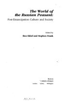 The World of the Russian Peasant: Post-emancipation Culture and Society