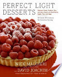 Perfect Light Desserts: Fabulous Cakes, Cookies, Pies, and More Made with Real Butter, Sugar, Flour, and Eggs, All Under 300 Calories Per Generous Serving