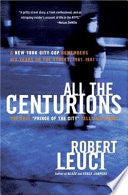 All the Centurions: A New York City Cop Remembers His Years on the Street, 1961-1981