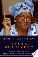 This Child Will Be Great: Memoir of a Remarkable Life by Africa's First Woman President