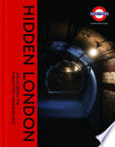 Hidden London: Discovering the Forgotten Underground