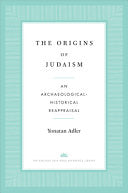 The Origins of Judaism: An Archaeological-Historical Reappraisal