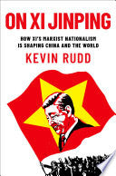 On XI Jinping: How XI's Marxist Nationalism Is Shaping China and the World